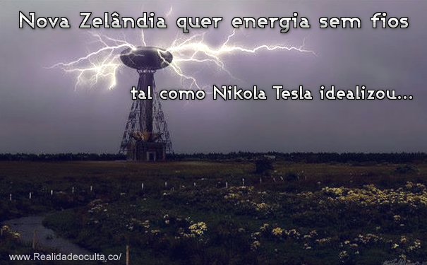 Nova Zelândia: Energia sem fios como Tesla idealizou?