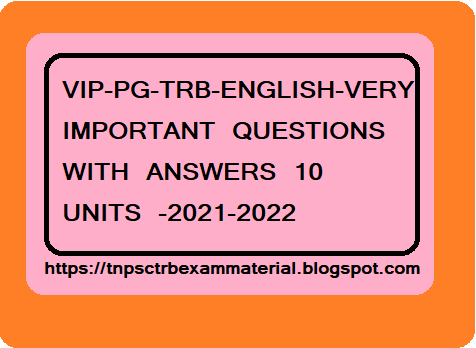 VIP-PG-TRB-ENGLISH-VERY IMPORTANT QUESTIONS WITH ANSWERS 10 UNITS -2021-2022