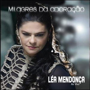 Léa Mendonça - Milagres da Adoração 2011