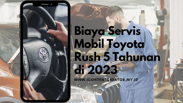 Biaya Servis Mobil Toyota Rush 5 Tahunan di 2023