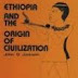 Ethiopia and the Origin of Civilization (BCP Pamphlet Series) by  John G Jackson