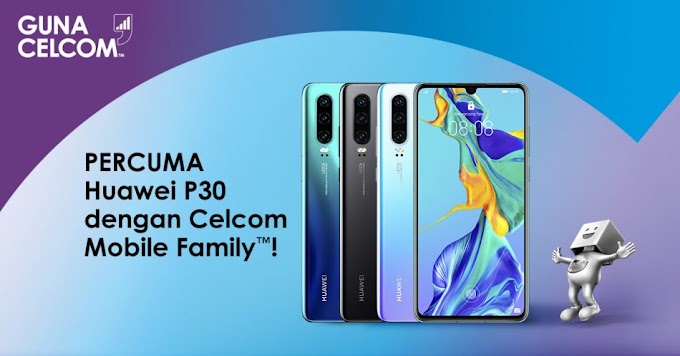 Percuma Huawei P30 Jika Anda Pelanggan Celcom