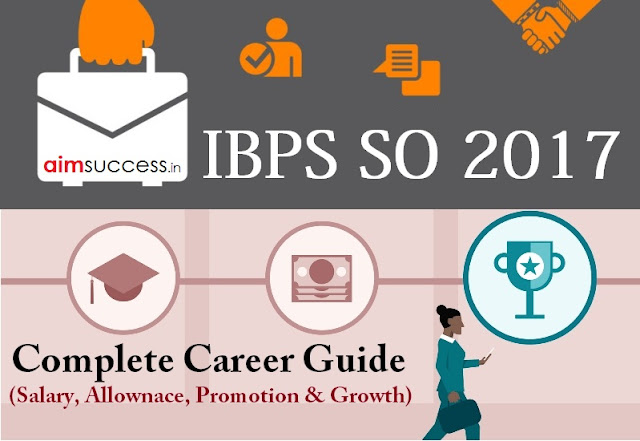 IBPS SO 2018: Complete Career Guide (Salary, Promotion and Growth) 