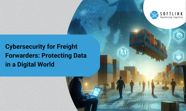 Cybersecurity for Freight Forwarders: Protecting Data in a Digital World