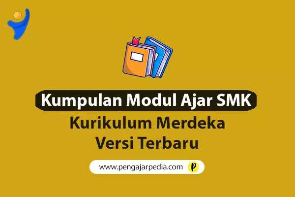 Kumpulan Modul Ajar SMK Kurikulum Merdeka Versi Terbaru - www.pengajarpedia.com