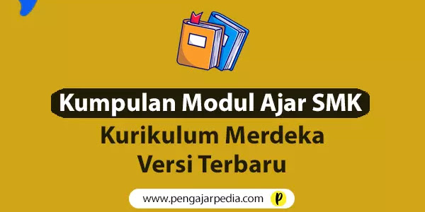 Kumpulan Modul Ajar SMK Kurikulum Merdeka Versi Terbaru