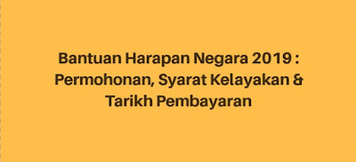 Bantuan Harapan Negara 2019 : Permohonan, Syarat Kelayakan & Tarikh Pembayaran