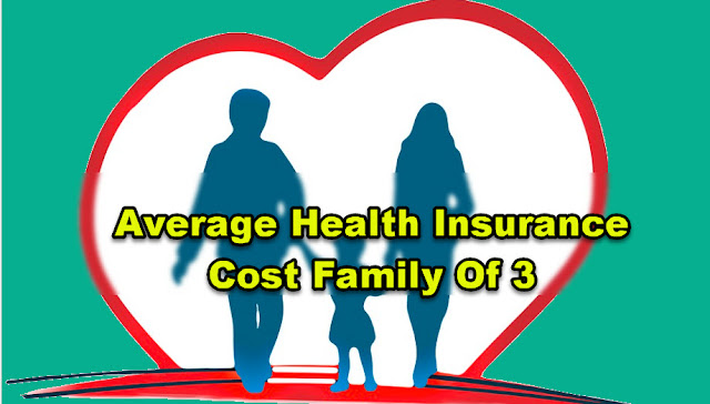 Average Health Insurance Cost Family Of 3