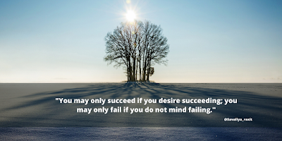you may only succed if u desire succeeding