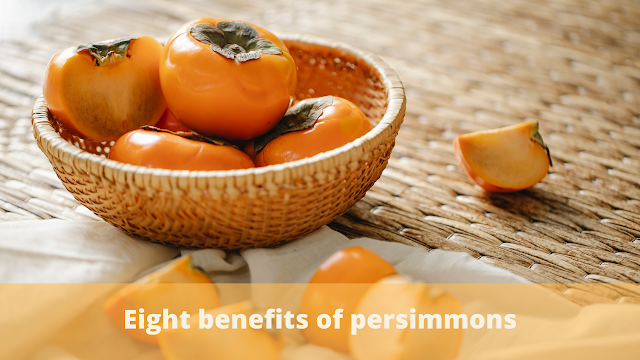 Eight benefits of persimmons