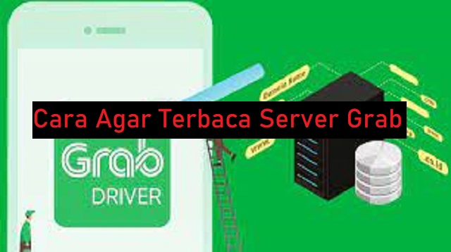 Cara Agar Terbaca Server Grab