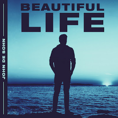 John De Sohn Shares New Single ‘Beautiful Life’