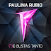 Baixe Já! <i>"Me Gustas Tanto"</i> novo single de Paulina Rubio