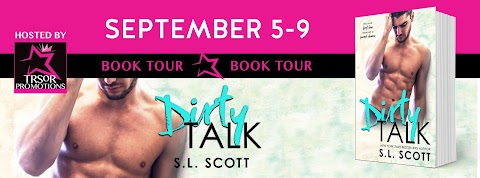 Dirty Talk by S.L. Scott~ Excerpt+Signed paperback Giveaway!!