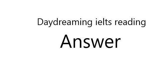 Daydreaming ielts reading answer