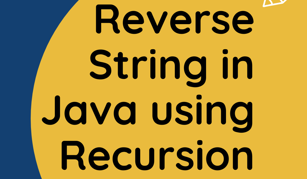 How to Reverse String using Recursion in Java | LeetCode Solution