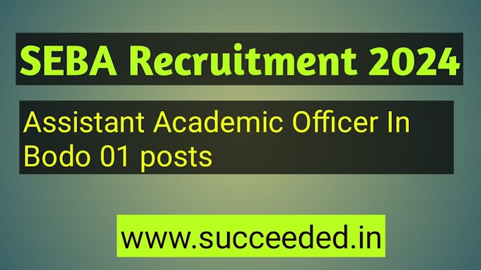 Assistant Academic Officer Post-SEBA Recruitment 2024. Apply Online.