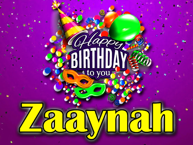 Happy Birthday Zaaynah - Happy Birthday To You