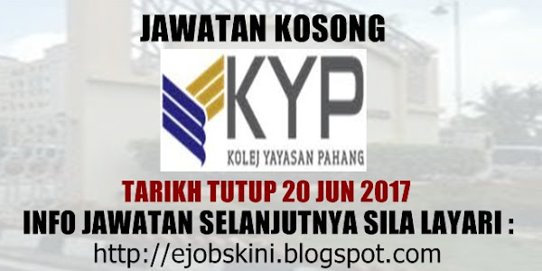 Jawatan Kosong Kolej Yayasan Pahang (KYP) - 20 Jun 2017