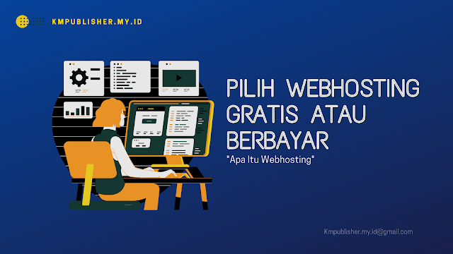 Pilih Webhosting Gratis Atau berbayar dan "Apa Itu Webhosting"