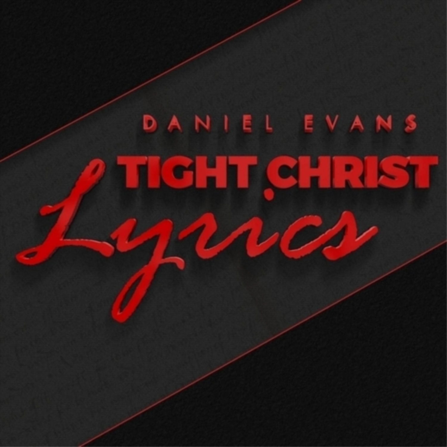 Daniel Evans – “Tight Christ Lyrics”