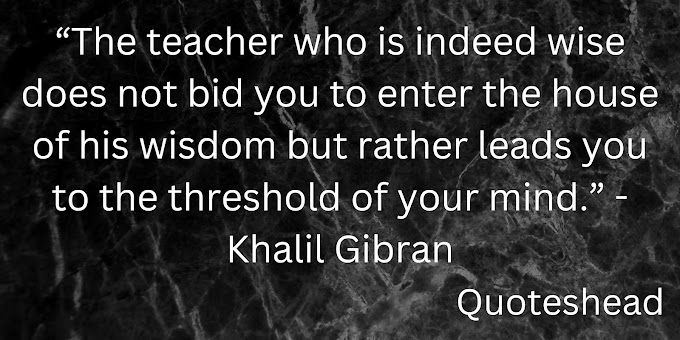 Quotes for Teacher | 35 Most Inspirational Teacher Quotes | Best Teacher Quotes