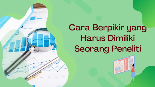 Cara Berpikir Yang Harus Dimiliki Seorang Peneliti