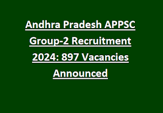 Andhra Pradesh APPSC Group-2 Recruitment 2024 897 Vacancies Announced