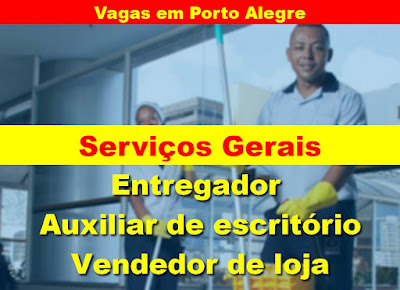 Vagas para Serviços Gerais, Aux. escritório, Vendedor e outros em Porto Alegre