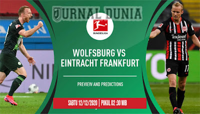 Prediksi Wolfsburg vs Frankfurt ,Sabtu 12 Desember 2020 Pukul 02.30 WIB