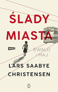 Ślady miasta. Ewald i Maj - Lars Saabye Christensen