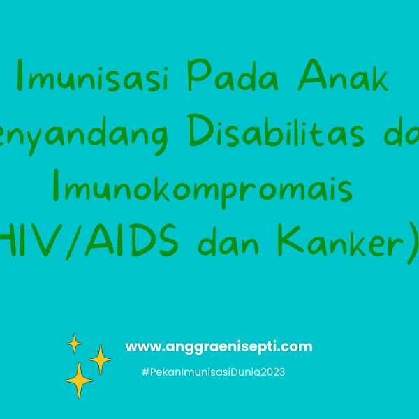 Imunisasi Pada Anak Penyandang Disabilitas dan Imunokompromais (HIV/AIDS dan Kanker)