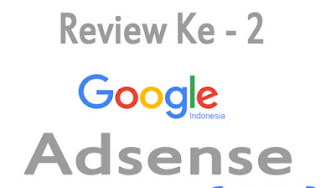 Trik Jitu Lolos Tahap Review Kedua Google Adsense Terbaru
