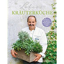 Lafers Kräuterküche: Die besten Rezepte mit frischen Kräutern von Johann Lafer