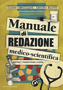 Manuale di redazione medico-scientifica. Abstract, presentazioni e poster