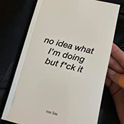 No Idea what Im Doing But Fuck it by Ron Lim in pdf