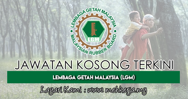 Jawatan Kosong Terkini 2018 di Lembaga Getah Malaysia (LGM)