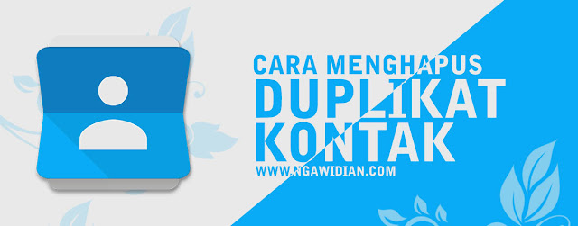 Cara Menghapus Duplikat Kontak Android