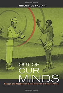 Out of Our Minds: Reason & Madness in the Exploration of Central Africa