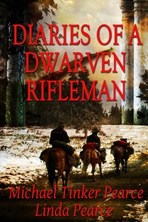 Diaries of a Dwarven Rifleman by Michael Tinker Pearce & Linda Pearce
