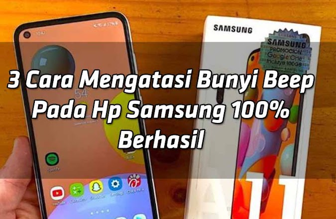 3 Cara Mengatasi Bunyi Beep Pada Hp Samsung 100% Berhasil