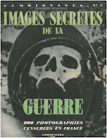 The cover page of the magazine with black and withe photo of a skull-looking mask in the center. All words on the cover are written in French. On the very top, it says témoignages number 1 in white letters. Below that, it says Images Secrètes de la Guerre in Green. At the very bottom, it says 200 photographies censurées en France. 