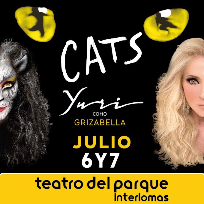 Llega a Interlomas el musical más exitoso del mundo: CATS de Andrew Lloyd Webber, con la presentación estelar de Yuri como Grizabella.