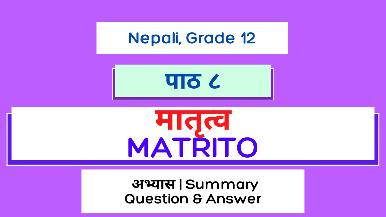 Class 12 Nepali Chapter 8 Exercise, Summary: Matritwo