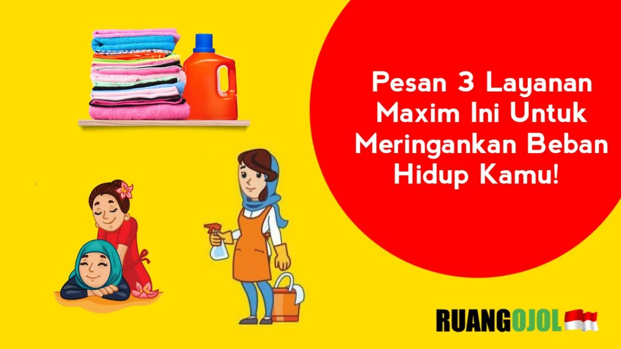 Pesan 3 Layanan Maxim Ini Untuk Meringankan Beban Hidup Kamu!