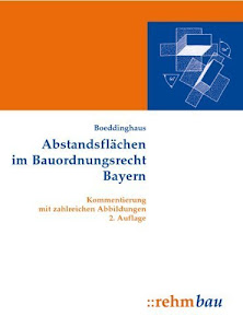 Abstandsflächen im Bauordnungsrecht Bayern: Kommentierung mit zahlreichen Abbildungen von Gerhard Boeddinghaus (19. Dezember 2007) Taschenbuch