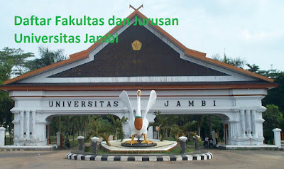 Daftar fakultas, jurusan dan program studi untuk diploma, doktor ,magister, sarjana  UNJA Universitas Jambi Lengkap Terbaru