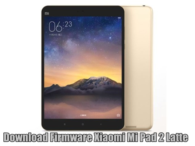 Download Firmware Xiaomi Mi Pad 2 Latte