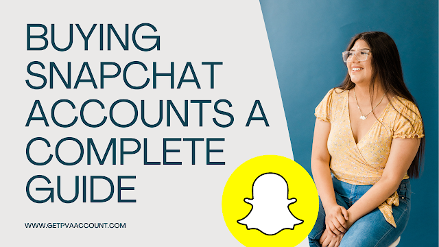 Buying Snapchat Accounts A Complete Guide