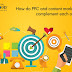 How do PPC and content marketing complement each other?